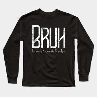 Mens Bruh Formerly Known As Grandpa Meme Funny Saying Broh Long Sleeve T-Shirt